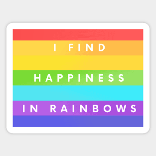 I Find Happiness In Rainbows Magnet